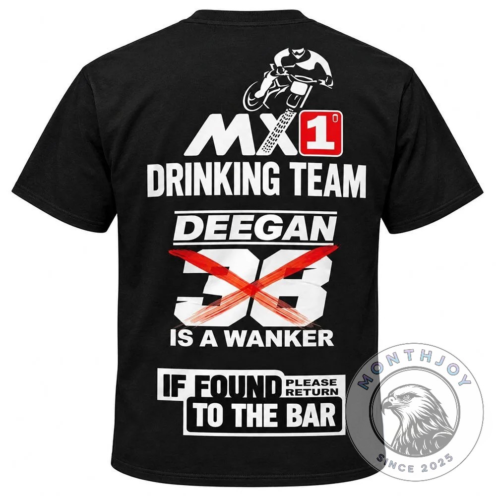 MX1 Drinking Team Deegan 38 Is a Wanker Shirt - motocross graphic and lettering